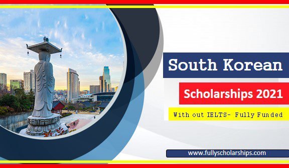 South Korean Scholarships 2021 Without IELTS