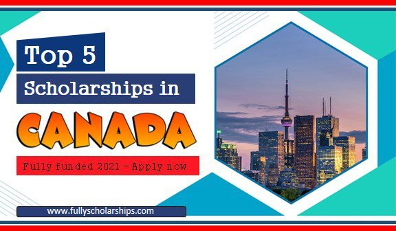 The top 5 Scholarships to Study in Canada 2021
