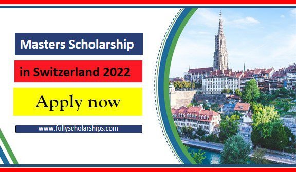 Masters Scholarship in Switzerland 2022 | Study in Switzerland