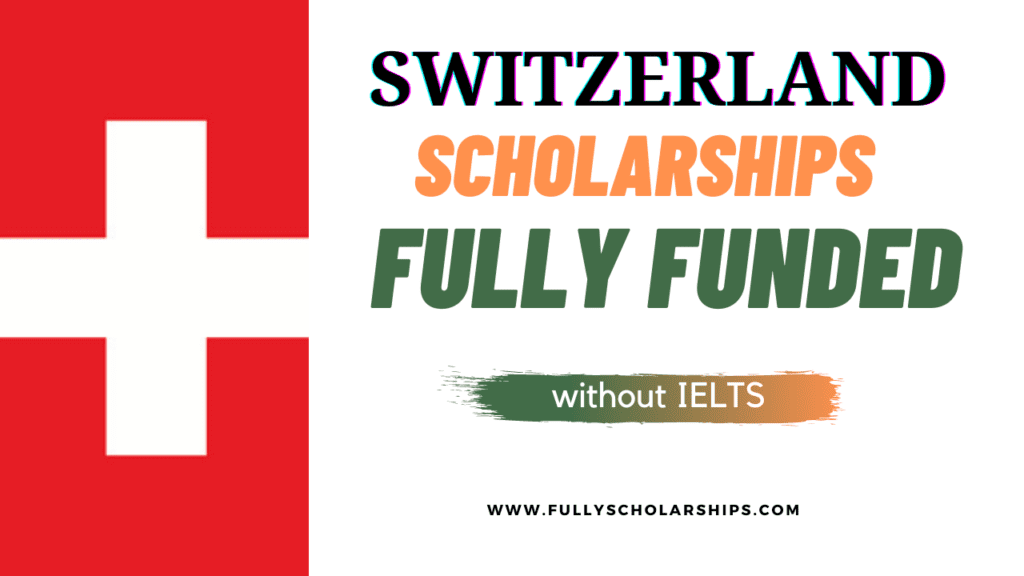 Latest Scholarships in Switzerland 2022 Without IELTSLatest Scholarships in Switzerland 2022 Without IELTS