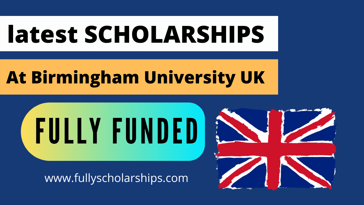 latest scholarships at University of Birmingham UK 2022