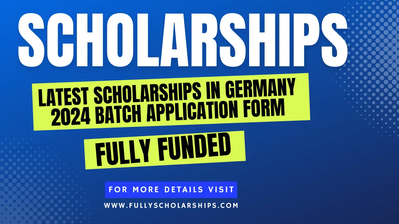 latest scholarships in Germany 2024 batch application form