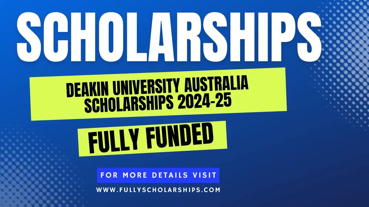 details about Deakin University Australia Scholarships 2024-25