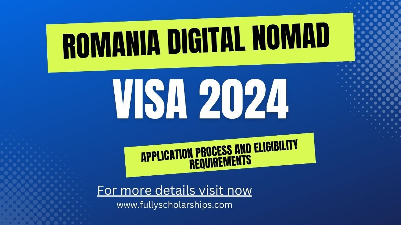 Romania Digital Nomad Visa 2024 Application Process and Eligibility Requirements