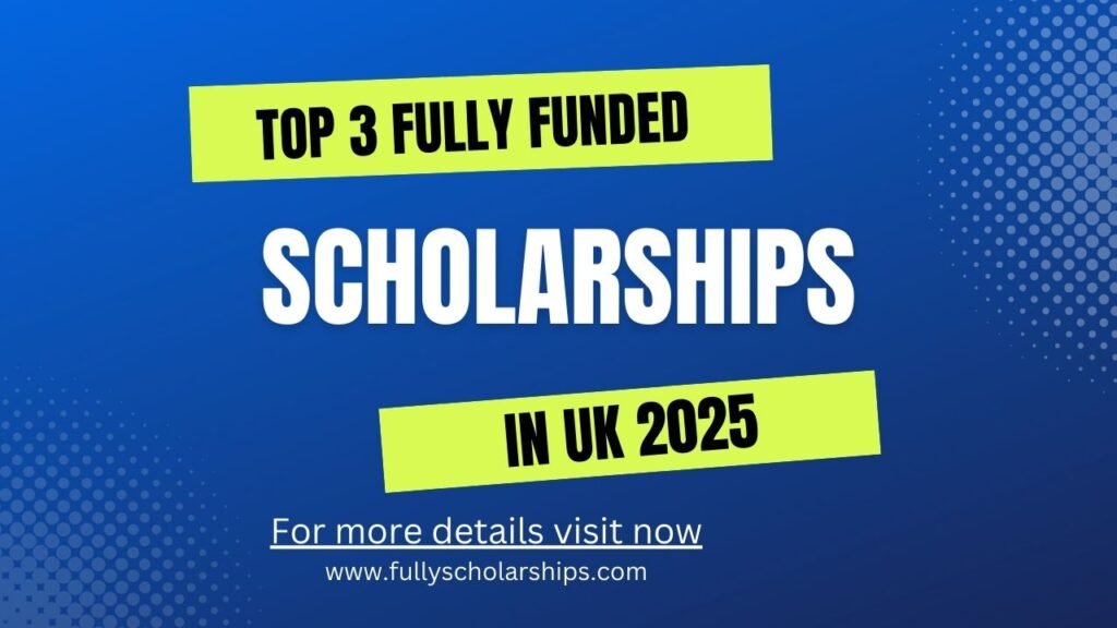 Top-3-Fully-Funded-Scholarships-in-UK-2025