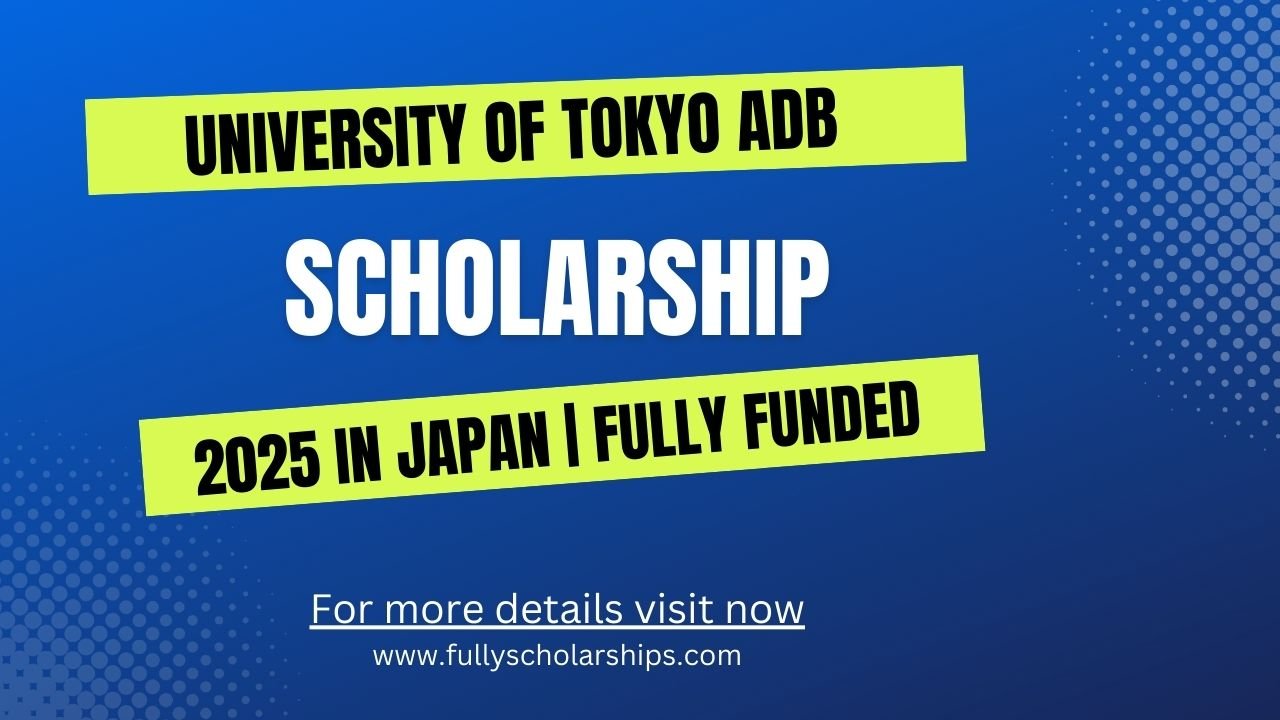 University of Tokyo ADB Japan Scholarship 2025