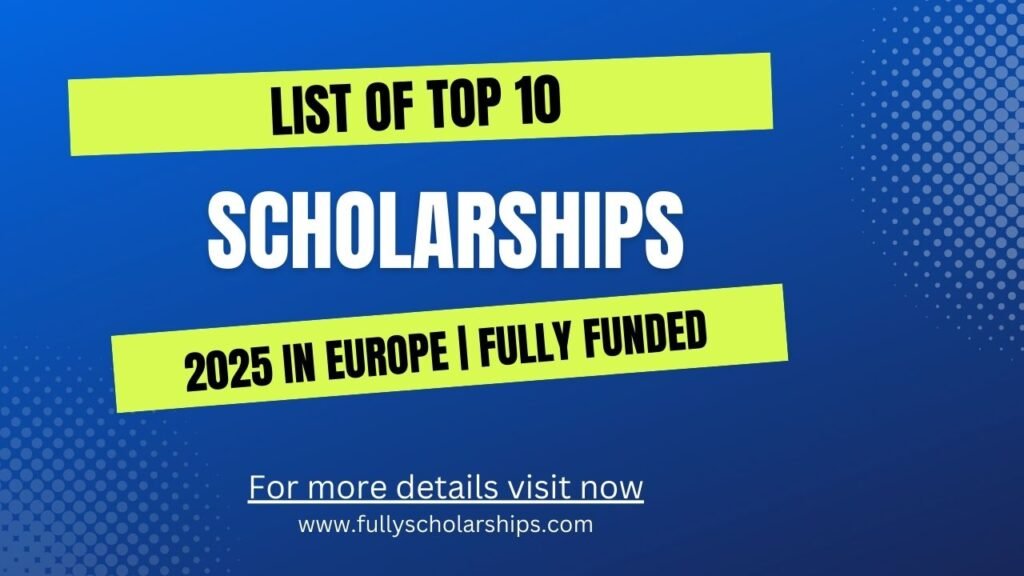 List of Top 10 Scholarships in Europe 2025