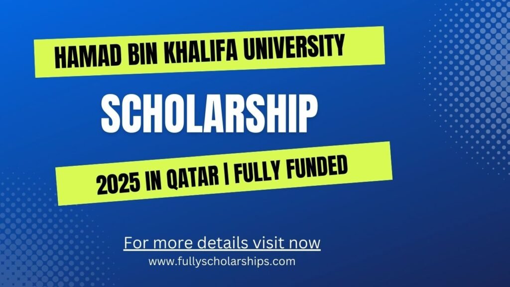 Hamad Bin Khalifa University Scholarship 2025