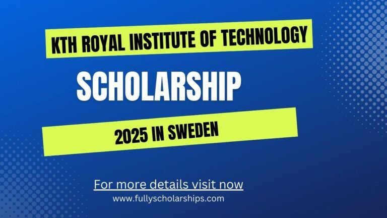 KTH Royal Institute of Technology Scholarship 2025 in Sweden