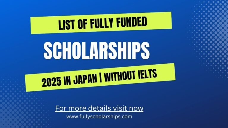 List of Fully Funded Scholarships in Japan 2025 Without IELTS