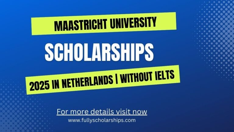 Maastricht University Scholarships 2025 in Netherlands Fully Funded