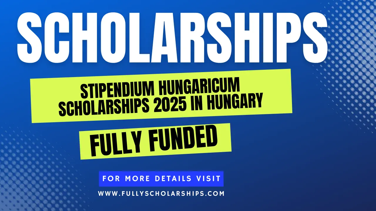 Stipendium Hungaricum Scholarships 2025 in Hungary
