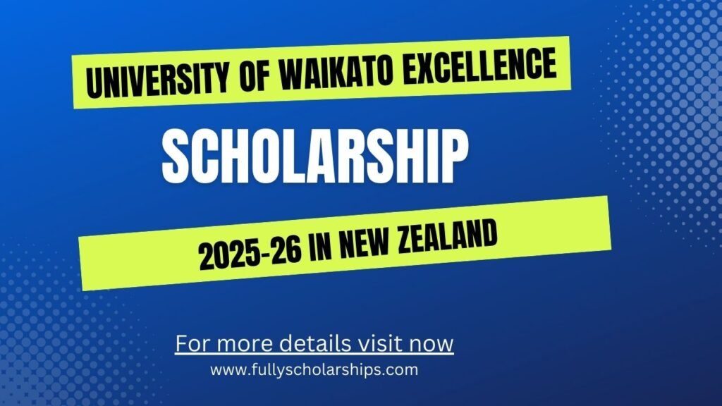University of Waikato Excellence Scholarship 2025-26 in New Zealand
