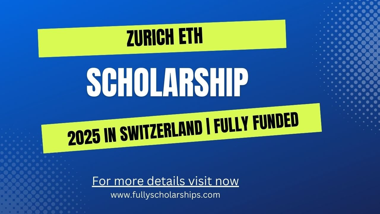 Zurich ETH Scholarship 2025 in Switzerland