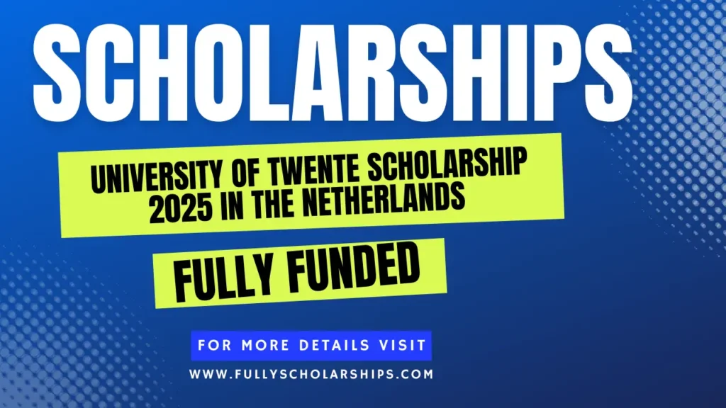details about University of Twente Scholarship 2025 in the Netherlands | Study in Europe