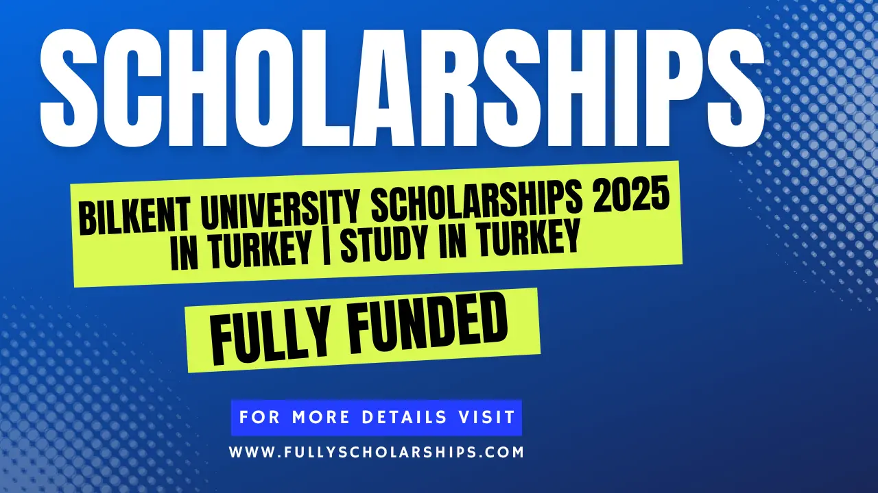 Bilkent University Scholarships 2025 in Turkey