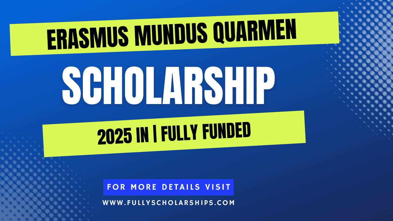 Erasmus Mundus QUARMEN Scholarship 2025 Fully Funded