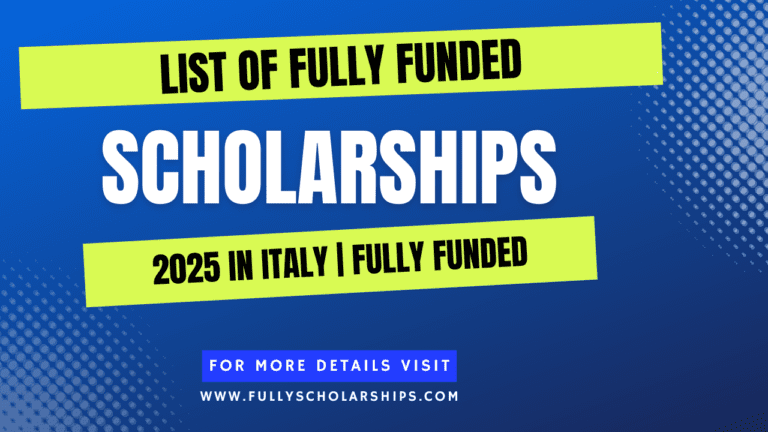 List of Fully Funded Scholarships in Italy 2025 | Study in Europe