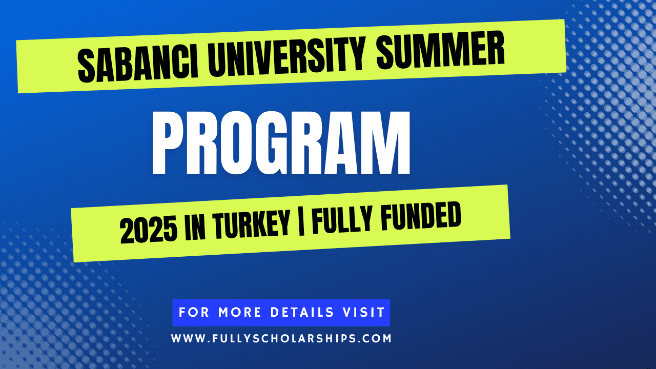 Sabanci University Summer Program 2025 in Turkey Fully Funded