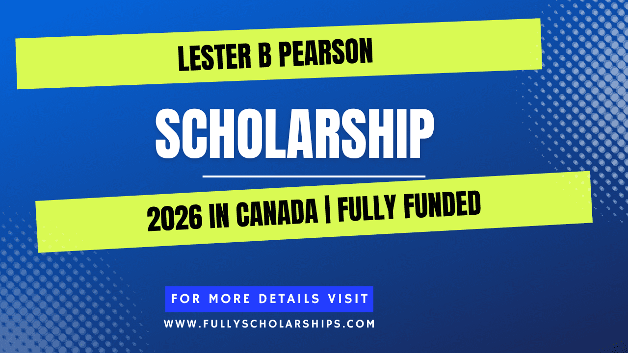 Lester B Pearson Scholarship 2026 in Canada Fully Funded