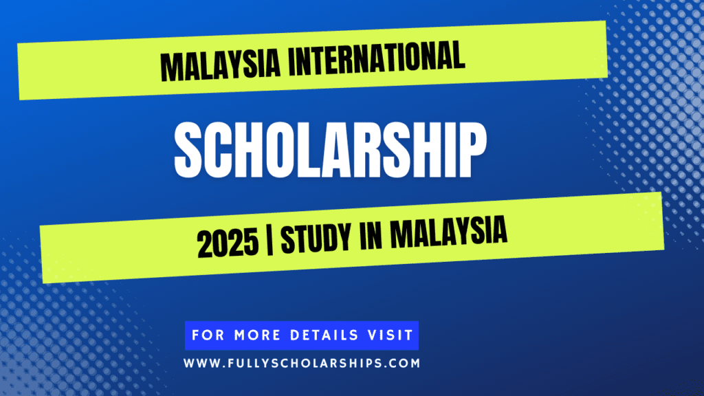 Malaysia International Scholarship 2025