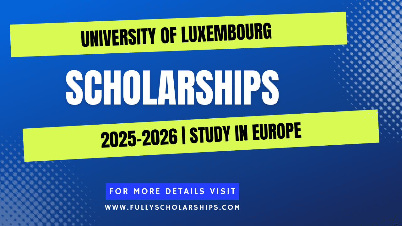 University of Luxembourg Scholarships 2025-26 Study in Luxembourg