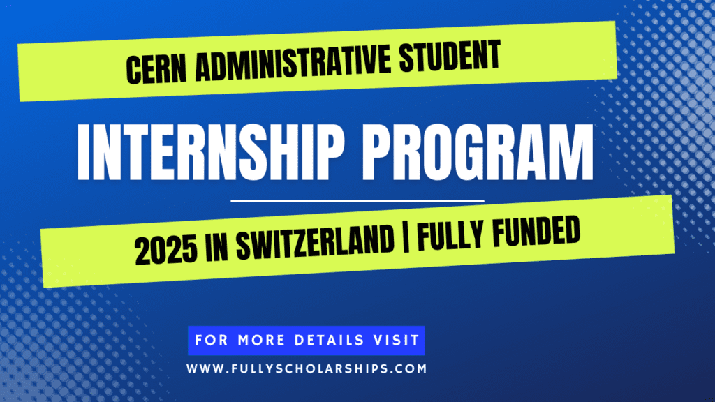 CERN Administrative Student Internship Program 2025 in Switzerland