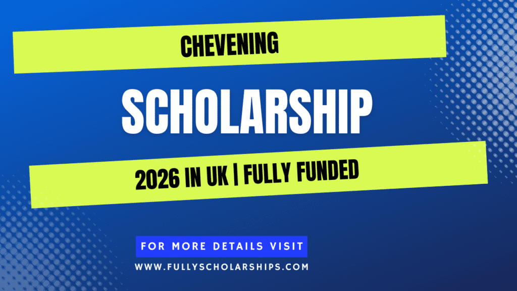 Chevening Scholarship 2026 in UK Fully Funded