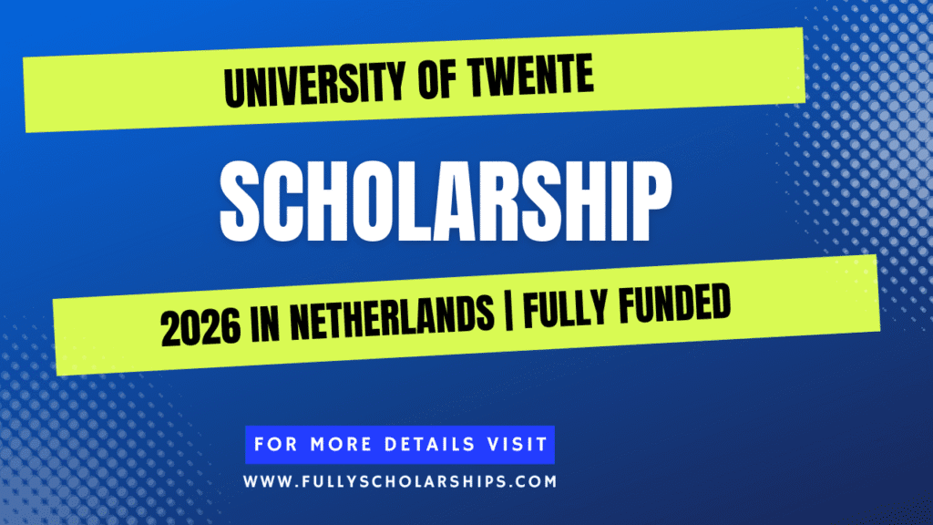 University of Twente Scholarship 2026 in Netherlands